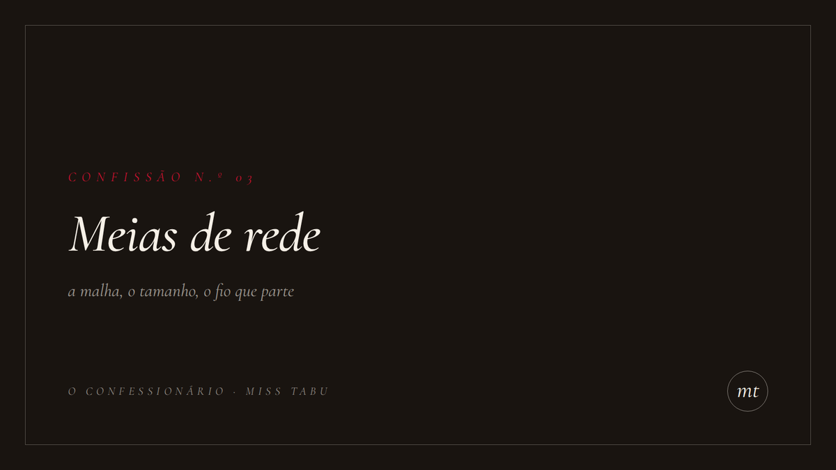 Confissão n.º 03 do Confessionário da Miss Tabu: meias de rede