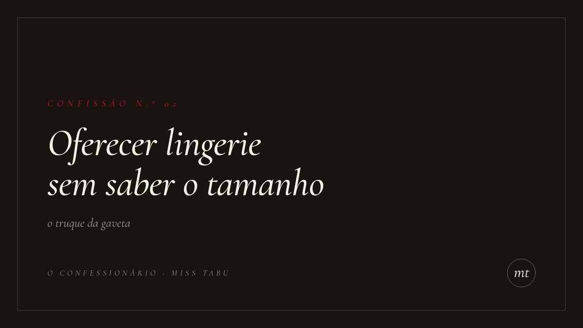 Confissão n.º 02 do Confessionário da Miss Tabu: oferecer lingerie sem saber o tamanho